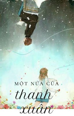 [ Oneshort] Một nửa của thanh xuân