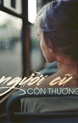 [Oneshort] Người cũ còn thương