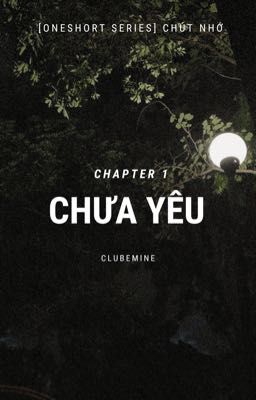 [Oneshort Series] CHƯA YÊU