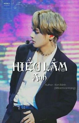 [Oneshort][Taehyung x You][H nhẹ] Hiểu lầm Anh