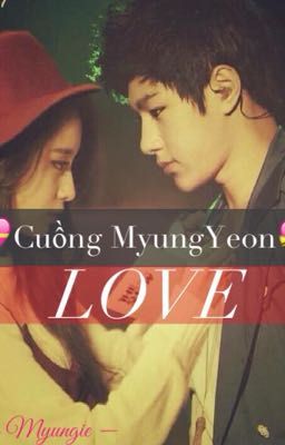 [Oneshort tổng hợp] Myungyeon ❤️❤️❤️