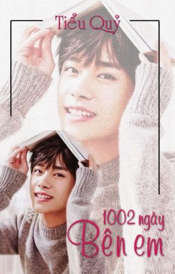 [Oneshot] 1002 NGÀY BÊN EM - Phúc lợi 1002/2018