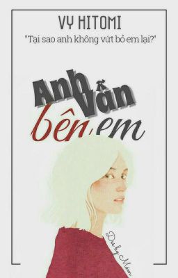 [Oneshot] Anh Vẫn Bên Em - Vy Hitomi