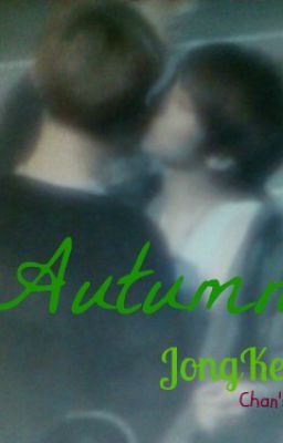 [Oneshot] Autumn [JongKey forever]