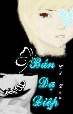 [ONESHOT] Bán Dạ Điệp.