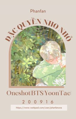 |ONESHOT|BTS|YOONTAE|200916|ĐẶC QUYỀN NHO NHỎ - PHANFAN