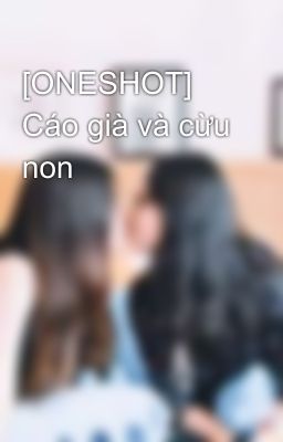 [ONESHOT] Cáo già và cừu non