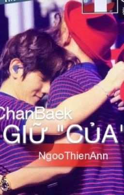 [Oneshot] CHANBAEK :GIỮ 