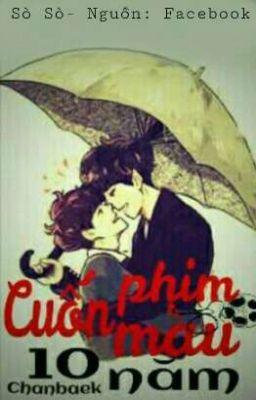 |Oneshot||Chanbaek||HE| Cuốn phim màu 10 năm