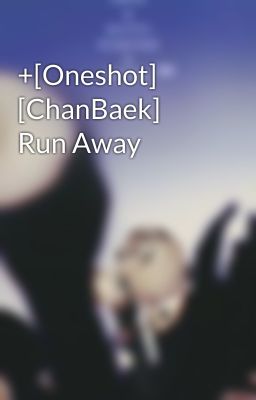 +[Oneshot] [ChanBaek] Run Away