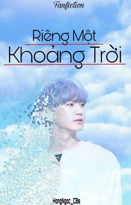 Oneshot [ChanBaek] (SE) - Riêng Một Khoảng Trời