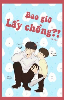 [Oneshot][ChanSoo] Bao giờ lấy chồng?!