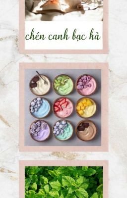 oneshot ; chén canh bạc hà