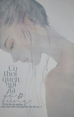 [ONESHOT] Có Thói Quen Gọi Là Đã Từng