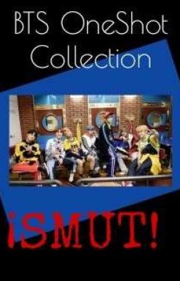 OneShot Collection Smut | BTS Smut Version