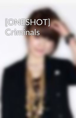 [ONESHOT] Criminals