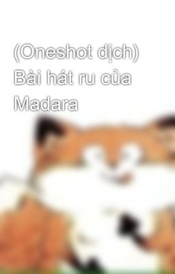 (Oneshot dịch) Bài hát ru của Madara