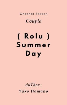 ( Oneshot Fairy Tail ) { Rolu } Summer Day