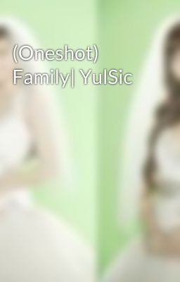 (Oneshot) Family| YulSic