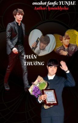 [oneshot] fanfic YunJae - PHẦN THƯỞNG