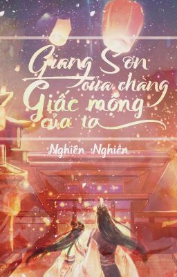 Oneshot | Giang Sơn Của Chàng, Giấc Mộng Của Ta