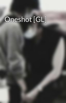 Oneshot [GL]