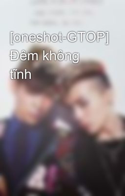 [oneshot-GTOP] Đêm không tĩnh