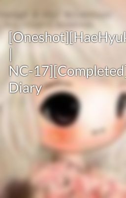 [Oneshot][HaeHyuk | NC-17][Completed] Diary