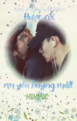 [ONESHOT] [HunChen] Được rồi, em yêu hyung mà!