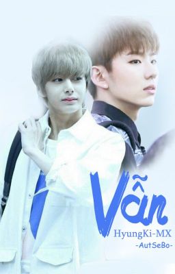 [Oneshot][HyungKi][MX][SE] Vẫn