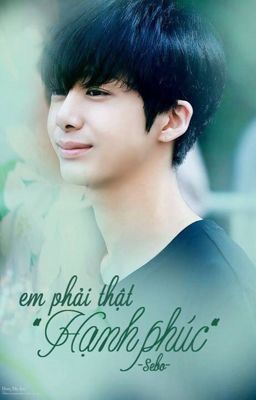 [Oneshot][HyungKi][SE] Em phải thật hạnh phúc.