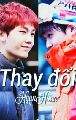 [ONESHOT HyunHoon] THAY ĐỔI