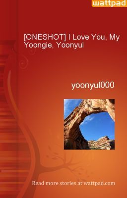 [ONESHOT] I Love You, My Yoongie, Yoonyul