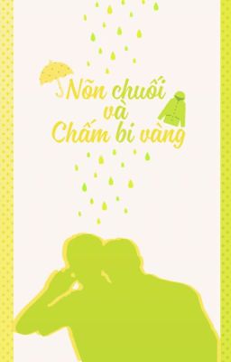 [Oneshot|JiKook] Nõn chuối và Chấm bi vàng