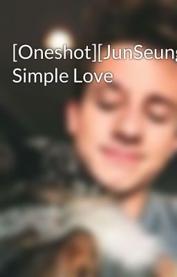 [Oneshot][JunSeung][K+] Simple Love