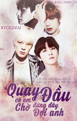 [Oneshot|K] Quay đầu-Có em đứng đây chờ đợi anh !|2won-WonHyuk-HyungKyun