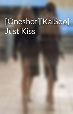 [Oneshot][KaiSoo] Just Kiss