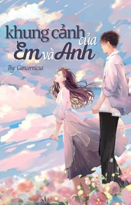 [Oneshot] Khung cảnh của em và anh
