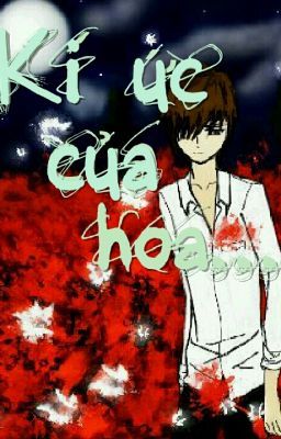 [ONESHOT] KÍ ỨC CỦA HOA. (BÁN DẠ ĐIỆP's SEQUEL 2)