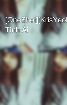 [OneShot][KrisYeol] Tình Ái