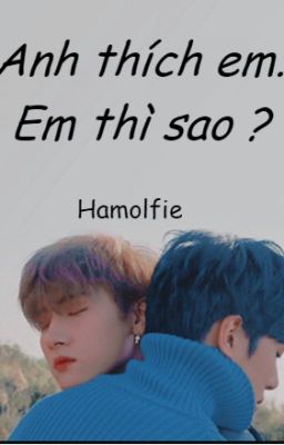 [ Oneshot ] [ Minkyun ] Anh thích em. Còn em thì sao ?