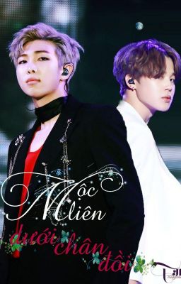 [ONESHOT] [NAMMIN] MỘC LIÊN DƯỚI CHÂN ĐỒI