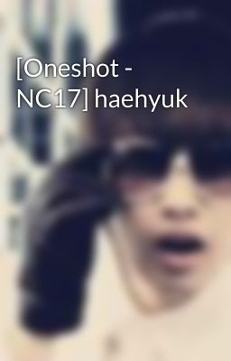 [Oneshot - NC17] haehyuk