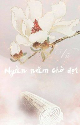 [Oneshot] Ngàn năm chờ đợi