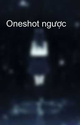 Oneshot ngược