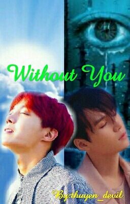 [Oneshot] [Ngược] [HopeGa] Without You