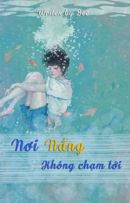 [ Oneshot] Nơi Nắng không chạm tới - Bee