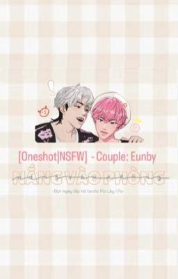 [Oneshot|NSFW] Eunby - Nắng vào phòng