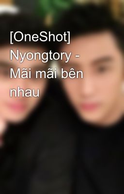 [OneShot] Nyongtory - Mãi mãi bên nhau