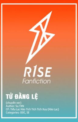 ONESHOT | R1SE TIỂU HÀO LẠC | TỬ ĐẰNG LỆ